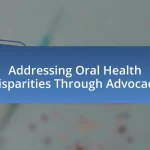 Addressing Oral Health Disparities Through Advocacy