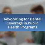 Advocating for Dental Coverage in Public Health Programs
