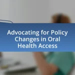Advocating for Policy Changes in Oral Health Access
