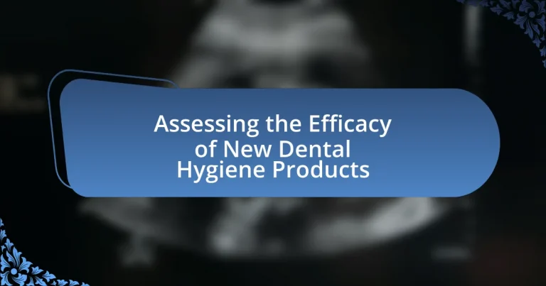 Assessing the Efficacy of New Dental Hygiene Products