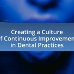 Creating a Culture of Continuous Improvement in Dental Practices