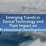 Emerging Trends in Dental Technology and Their Impact on Professional Development