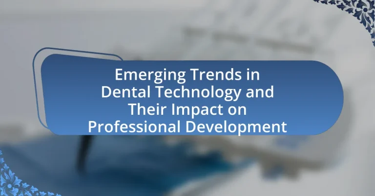 Emerging Trends in Dental Technology and Their Impact on Professional Development