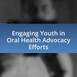 Engaging Youth in Oral Health Advocacy Efforts