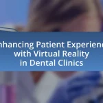 Enhancing Patient Experience with Virtual Reality in Dental Clinics