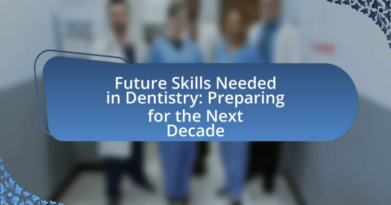 Future Skills Needed in Dentistry: Preparing for the Next Decade