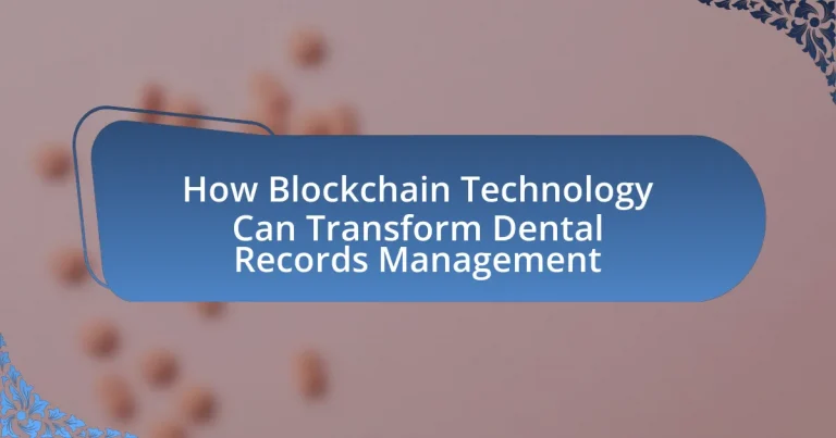How Blockchain Technology Can Transform Dental Records Management