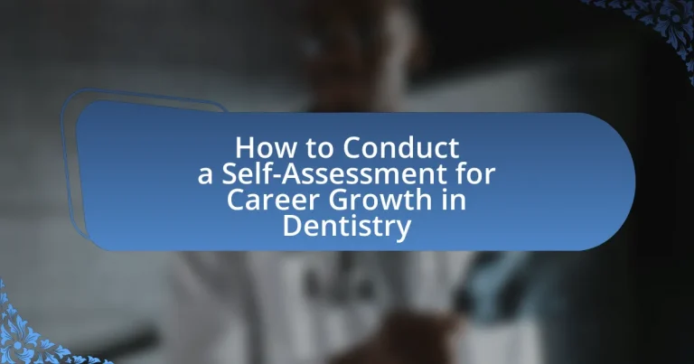 How to Conduct a Self-Assessment for Career Growth in Dentistry