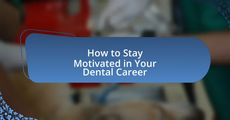 How to Stay Motivated in Your Dental Career