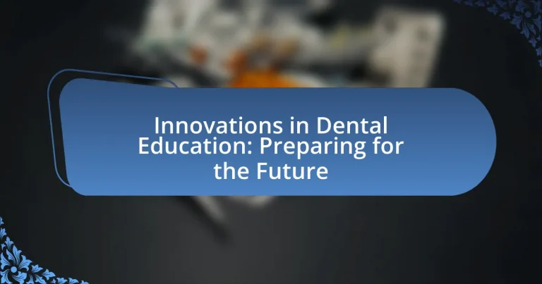 Innovations in Dental Education: Preparing for the Future