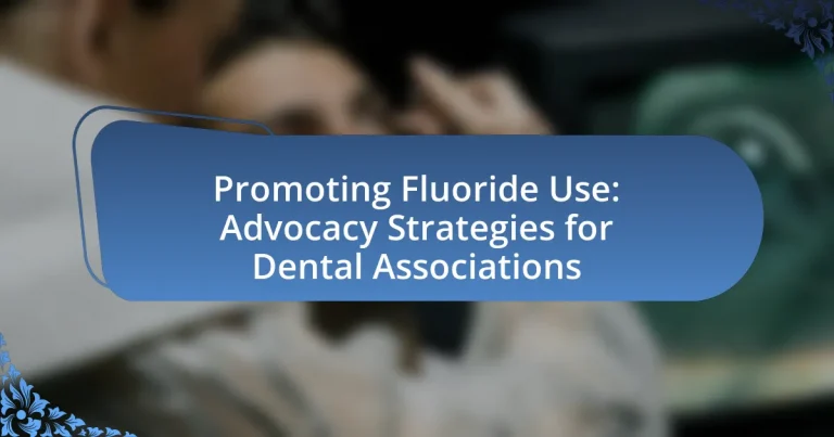 Promoting Fluoride Use: Advocacy Strategies for Dental Associations