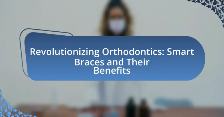Revolutionizing Orthodontics: Smart Braces and Their Benefits