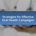 Strategies for Effective Oral Health Campaigns