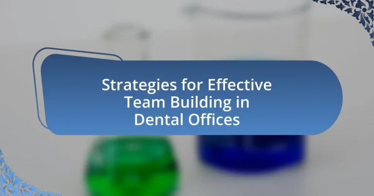 Strategies for Effective Team Building in Dental Offices