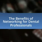 The Benefits of Networking for Dental Professionals
