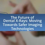 The Future of Dental X-Rays: Moving Towards Safer Imaging Technologies