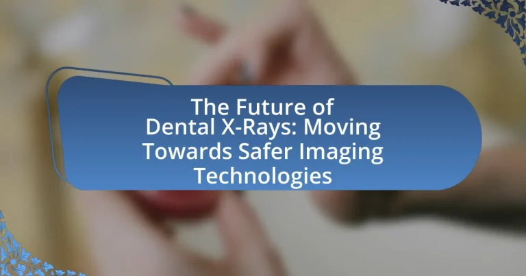 The Future of Dental X-Rays: Moving Towards Safer Imaging Technologies