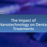The Impact of Nanotechnology on Dental Treatments