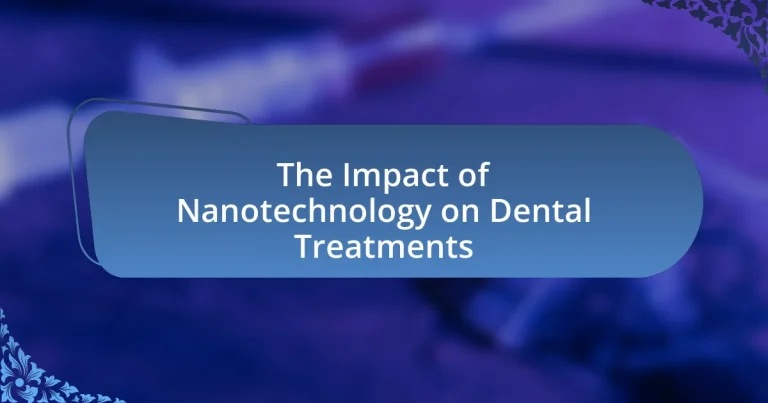 The Impact of Nanotechnology on Dental Treatments