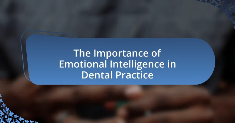 The Importance of Emotional Intelligence in Dental Practice