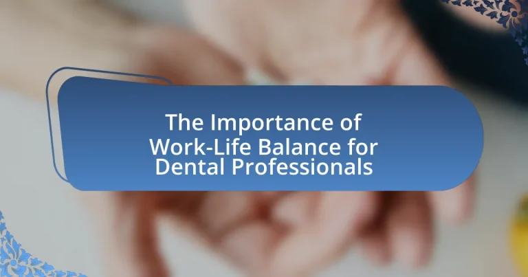 The Importance of Work-Life Balance for Dental Professionals