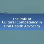 The Role of Cultural Competency in Oral Health Advocacy