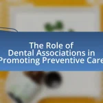 The Role of Dental Associations in Promoting Preventive Care