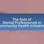 The Role of Dental Professionals in Community Health Initiatives
