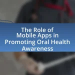The Role of Mobile Apps in Promoting Oral Health Awareness