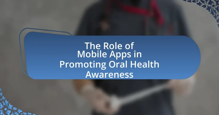 The Role of Mobile Apps in Promoting Oral Health Awareness