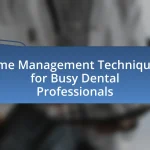 Time Management Techniques for Busy Dental Professionals