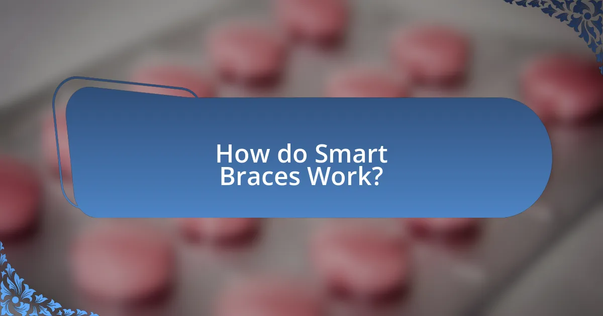 How do Smart Braces Work?