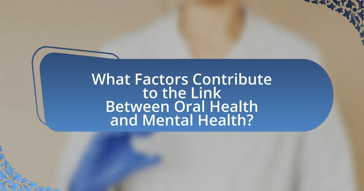 What Factors Contribute to the Link Between Oral Health and Mental Health?