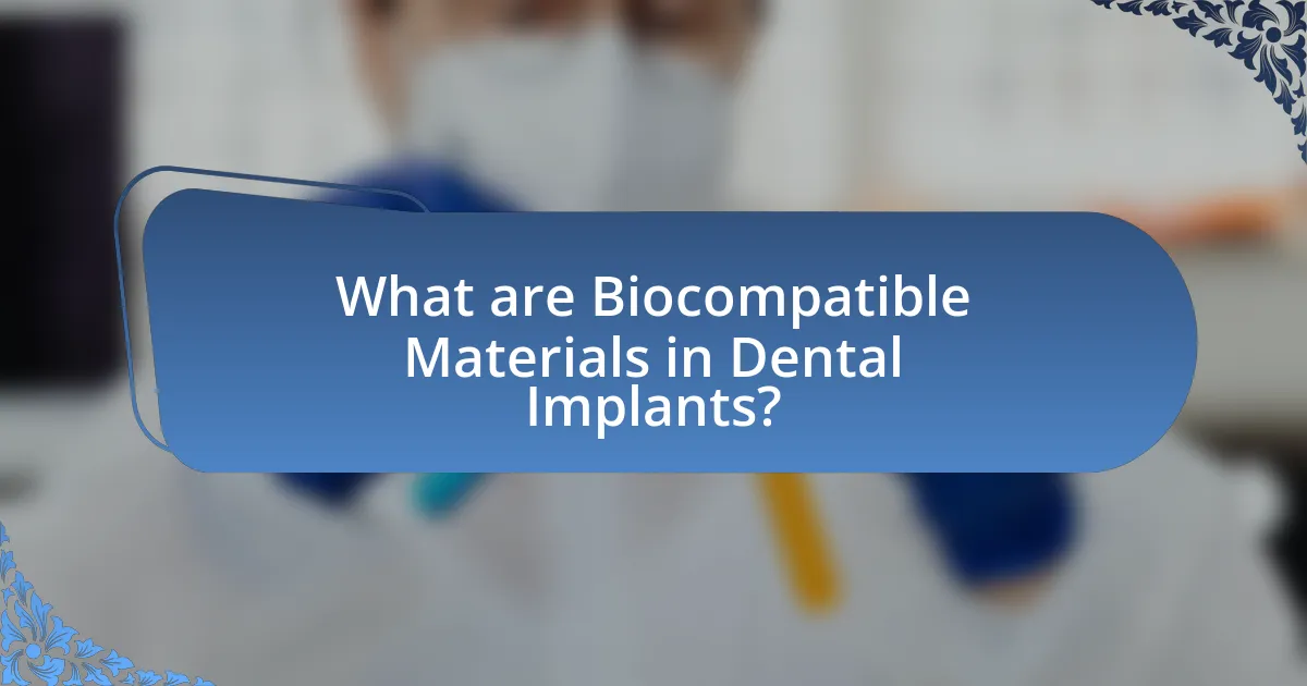 What are Biocompatible Materials in Dental Implants?