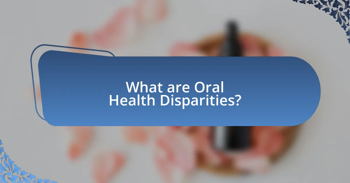 What are Oral Health Disparities?