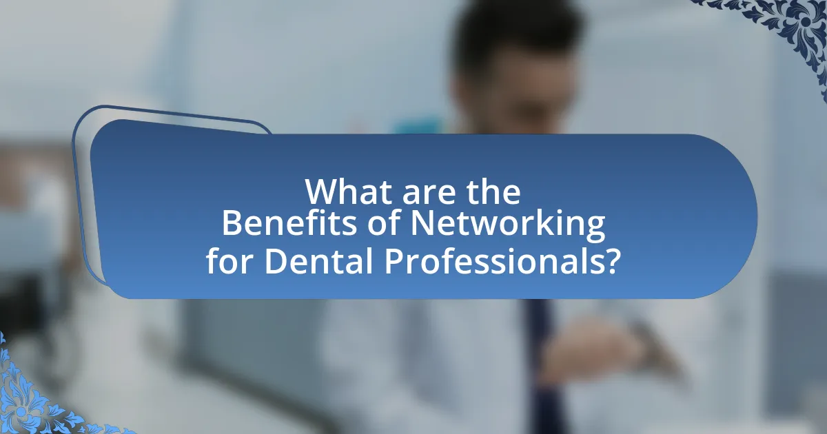 What are the Benefits of Networking for Dental Professionals?