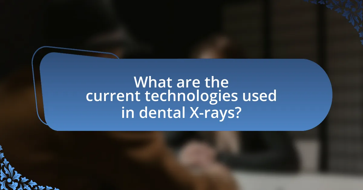 What are the current technologies used in dental X-rays?