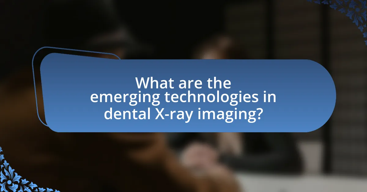 What are the emerging technologies in dental X-ray imaging?