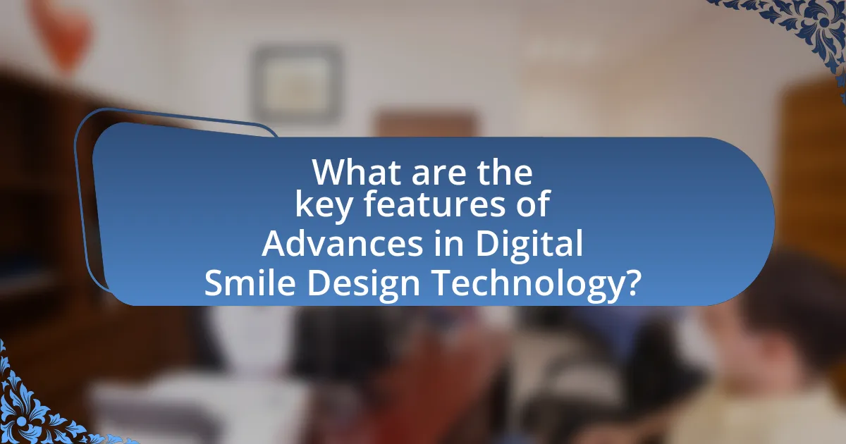 What are the key features of Advances in Digital Smile Design Technology?