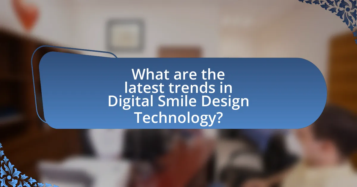 What are the latest trends in Digital Smile Design Technology?