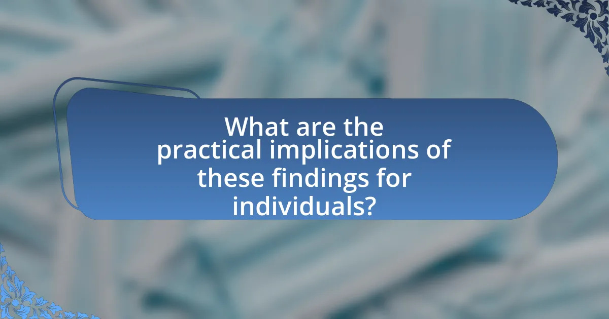 What are the practical implications of these findings for individuals?