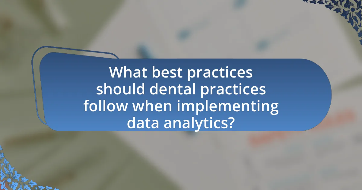 What best practices should dental practices follow when implementing data analytics?