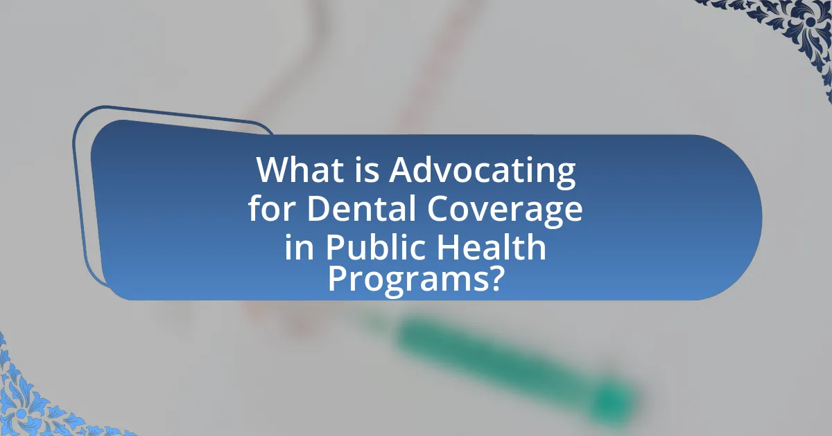 What is Advocating for Dental Coverage in Public Health Programs?