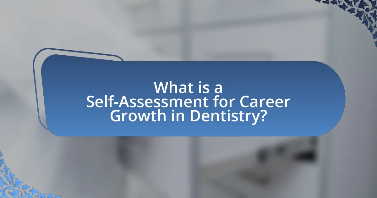 What is a Self-Assessment for Career Growth in Dentistry?