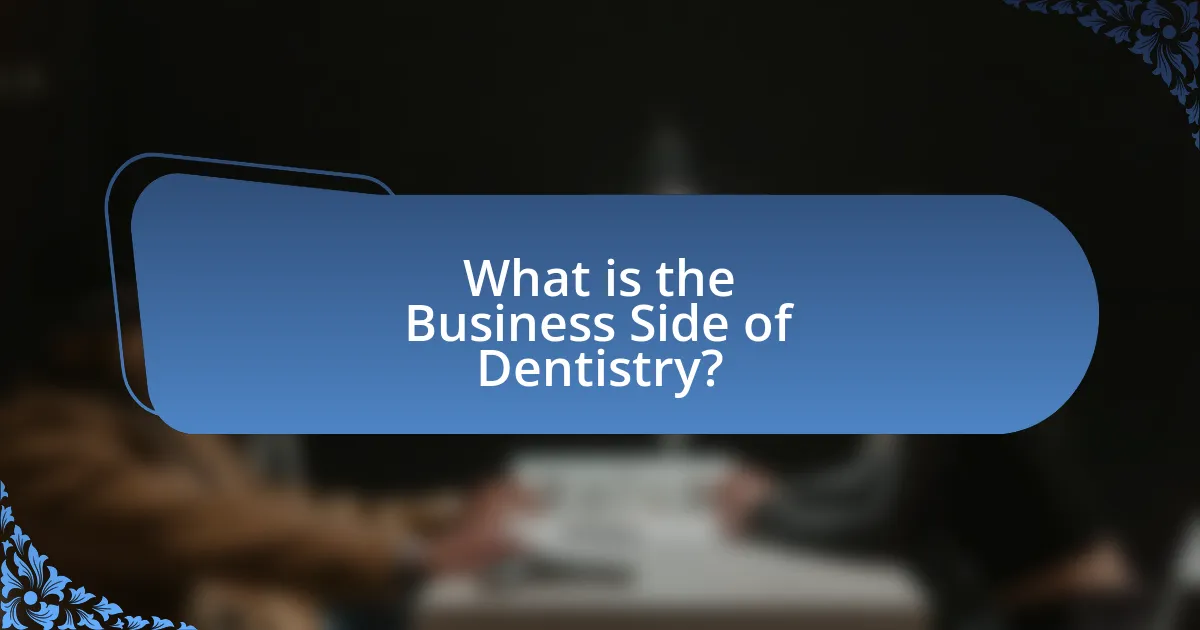 What is the Business Side of Dentistry?