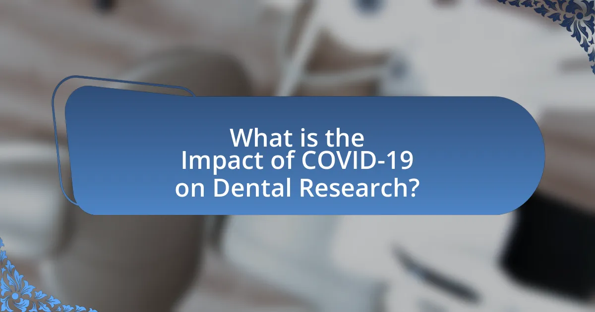 What is the Impact of COVID-19 on Dental Research?