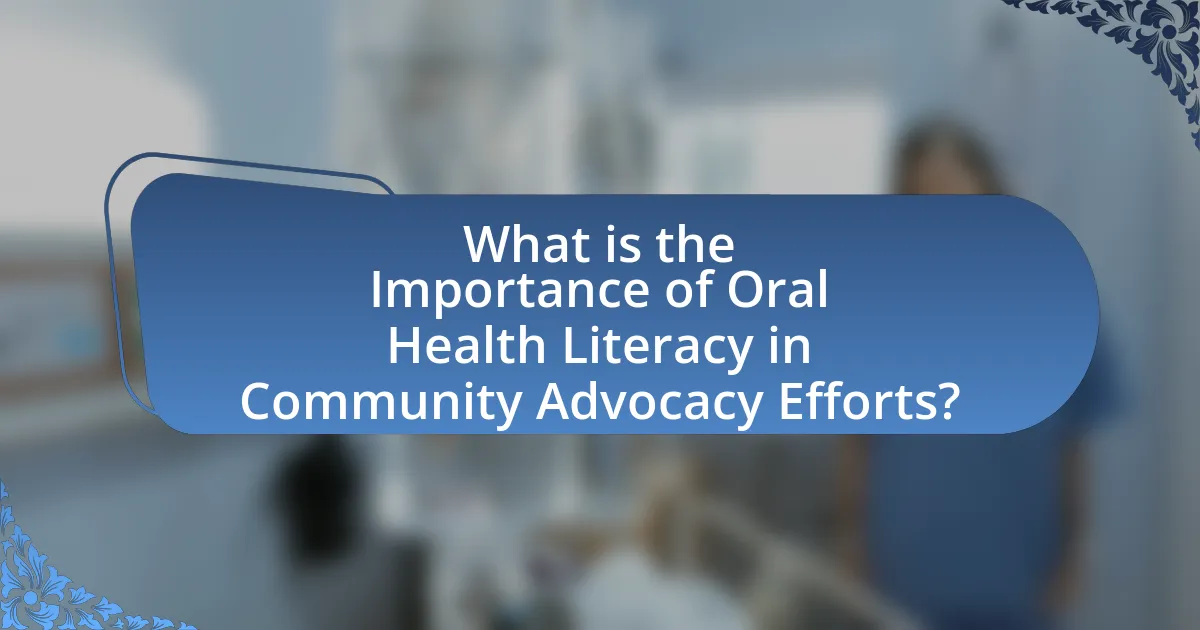 What is the Importance of Oral Health Literacy in Community Advocacy Efforts?