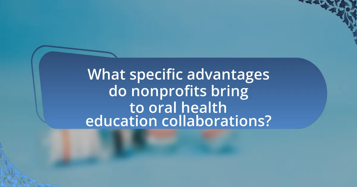 What specific advantages do nonprofits bring to oral health education collaborations?