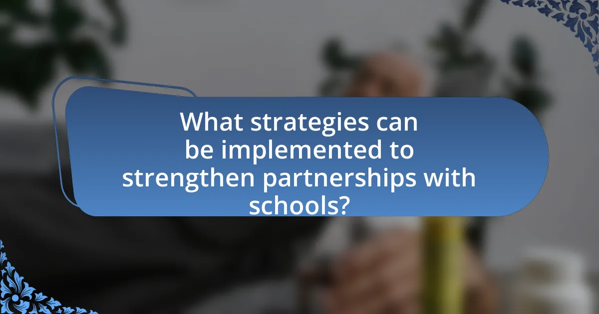 What strategies can be implemented to strengthen partnerships with schools?