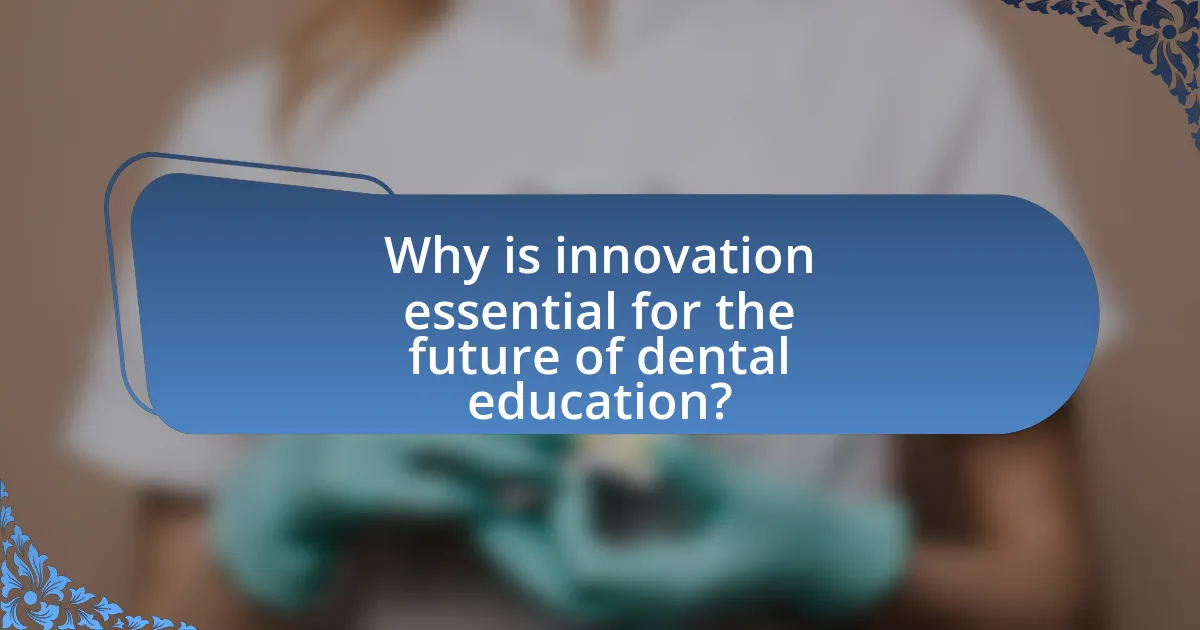 Why is innovation essential for the future of dental education?